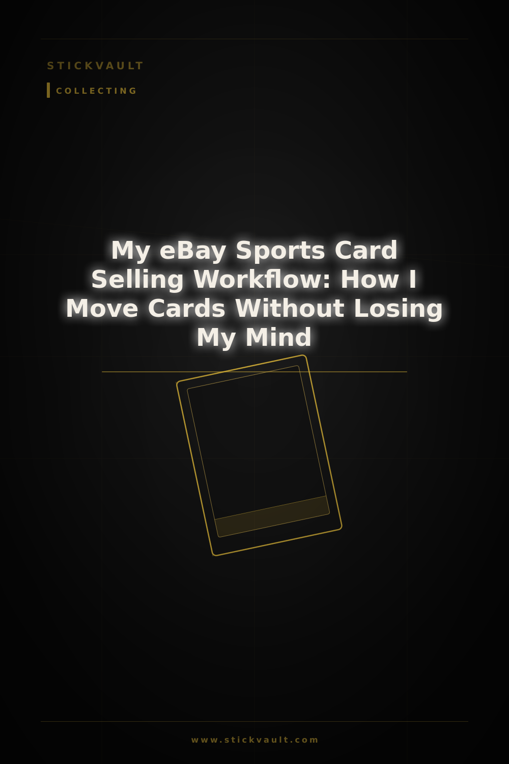 My eBay Sports Card Selling Workflow: How I Move Cards Without Losing My Mind — StickVault