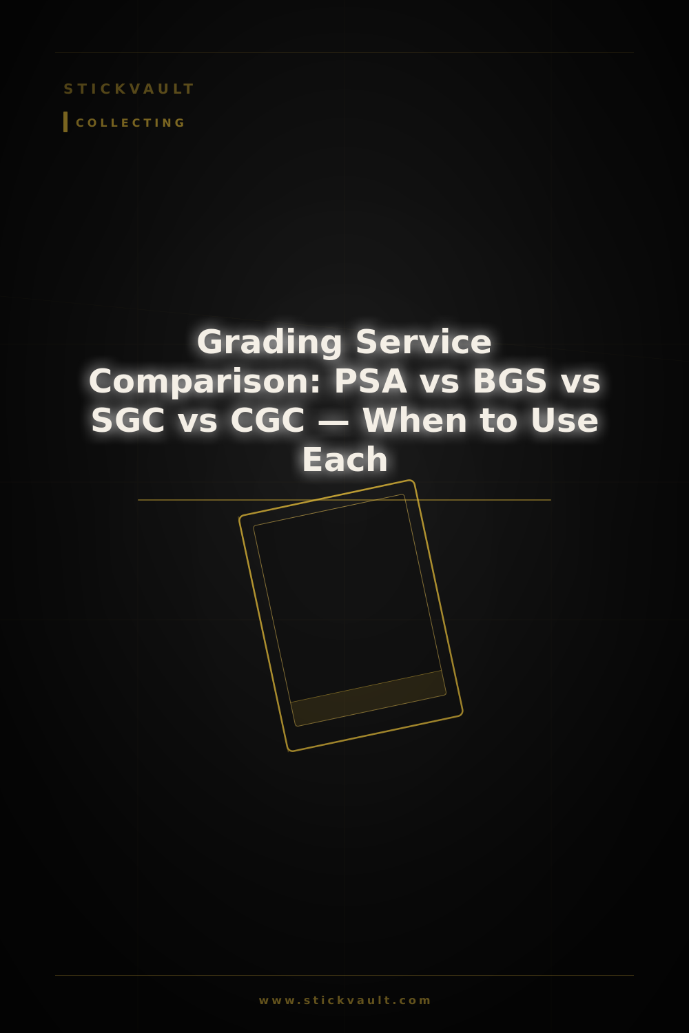 Grading Service Comparison: PSA vs BGS vs SGC vs CGC — When to Use Each — StickVault